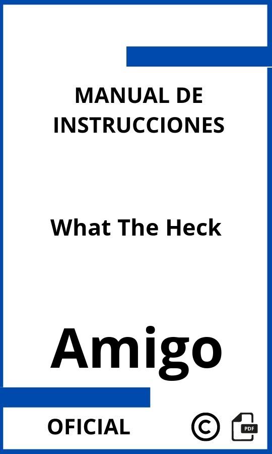 Instrucciones de Amigo What The Heck